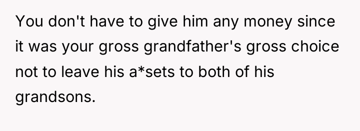You don't have to give him any money since it...