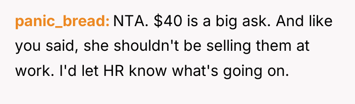 panic_bread NTA. $40 is a big ask. And like you...