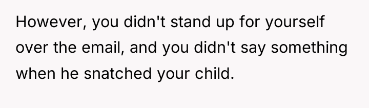 However, you didn't stand up for yourself over the email,...
