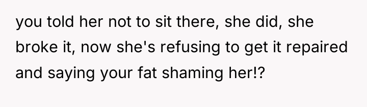 you told her not to sit there, she did, she...