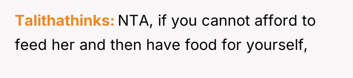 Talithathinks NTA, if you cannot afford to feed her and...
