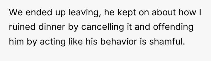 We ended up leaving, he kept on about how I...