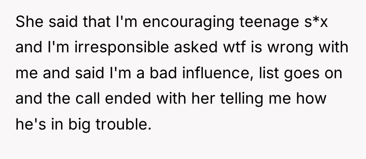 She said that I'm encouraging teenage s*x and I'm irresponsible...