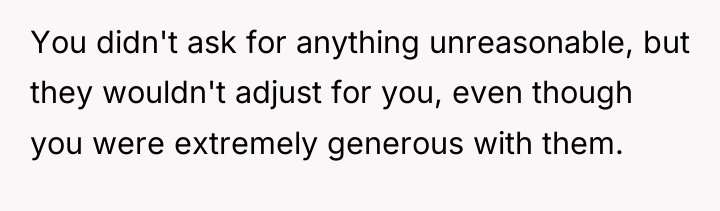 You didn't ask for anything unreasonable, but they wouldn't adjust...