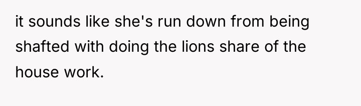 it sounds like she's run down from being shafted with...