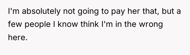 I'm absolutely not going to pay her that, but a...