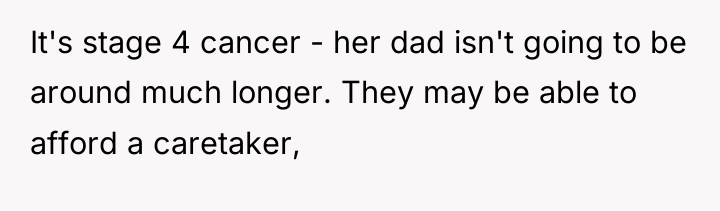 It's stage 4 cancer - her dad isn't going to...