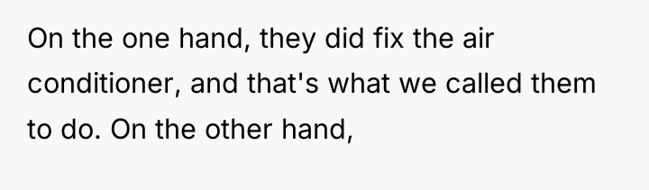On the one hand, they did fix the air conditioner,...