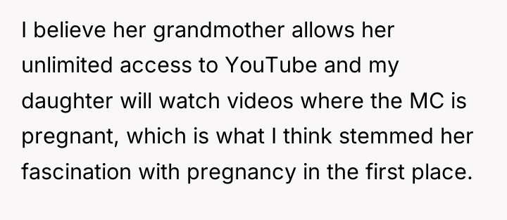 I believe her grandmother allows her unlimited access to YouTube...