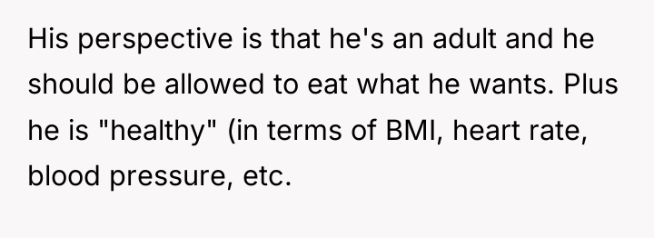His perspective is that he's an adult and he should...