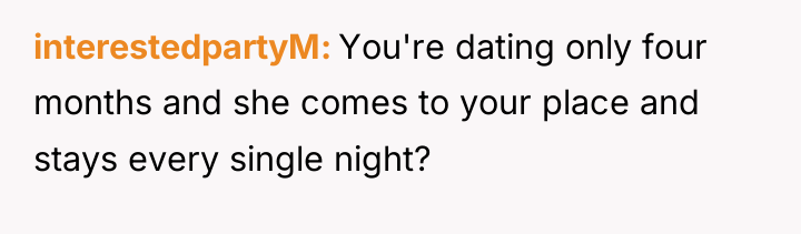 interestedpartyM You're dating only four months and she comes to...
