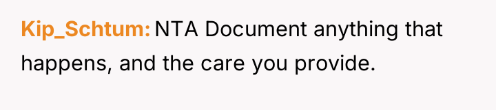 Kip_Schtum NTA Document anything that happens, and the care you...