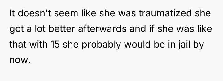 It doesn't seem like she was traumatized she got a...