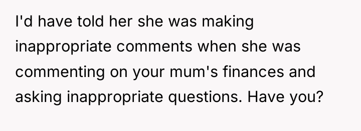 I'd have told her she was making inappropriate comments when...