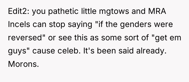 Edit2: you pathetic little mgtows and MRA Incels can stop...