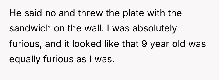 He said no and threw the plate with the sandwich...
