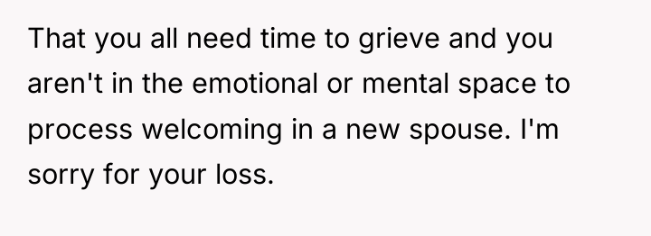 That you all need time to grieve and you aren't...