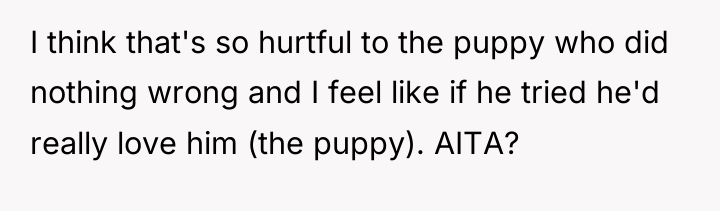I think that's so hurtful to the puppy who did...