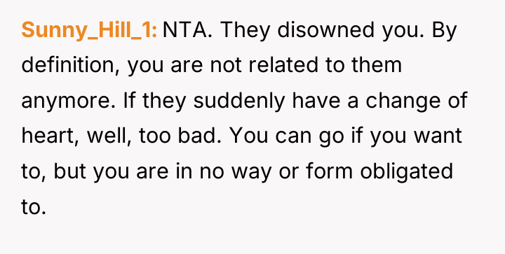 Sunny_Hill_1 NTA. They disowned you. By definition, you are not...