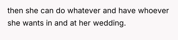 then she can do whatever and have whoever she wants...
