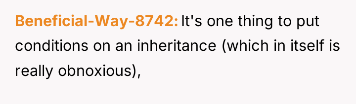 Beneficial-Way-8742 It's one thing to put conditions on an inheritance...