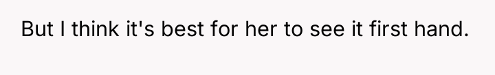 But I think it's best for her to see it...