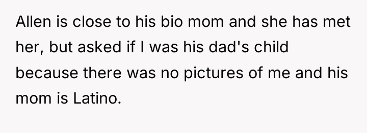 Allen is close to his bio mom and she has...