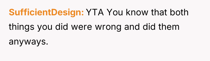 SufficientDesign YTA You know that both things you did were...