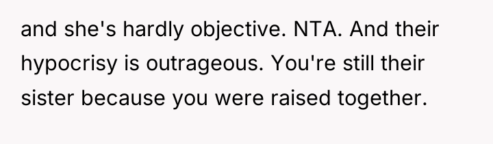 and she's hardly objective. NTA. And their hypocrisy is outrageous....