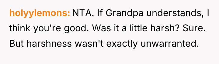 holyylemons NTA. If Grandpa understands, I think you're good. Was...