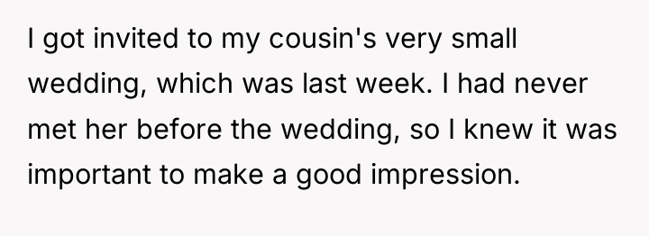 I got invited to my cousin's very small wedding, which...