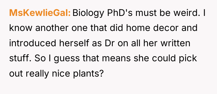 MsKewlieGal Biology PhD's must be weird. I know another one...
