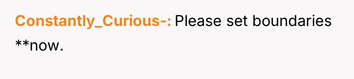 Constantly_Curious- Please set boundaries **now.