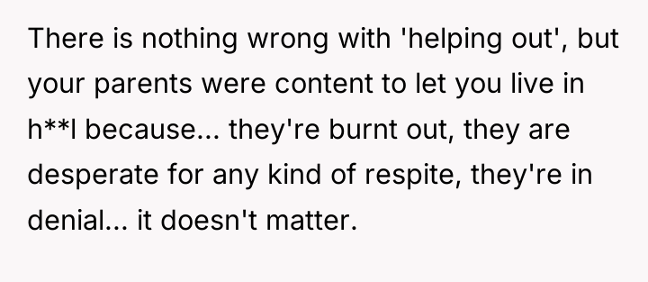 There is nothing wrong with 'helping out', but your parents...