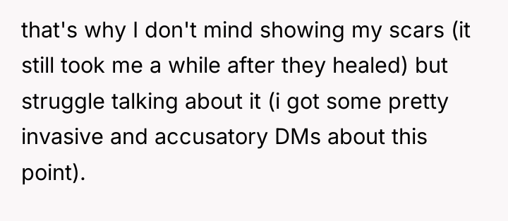 that's why I don't mind showing my scars (it still...