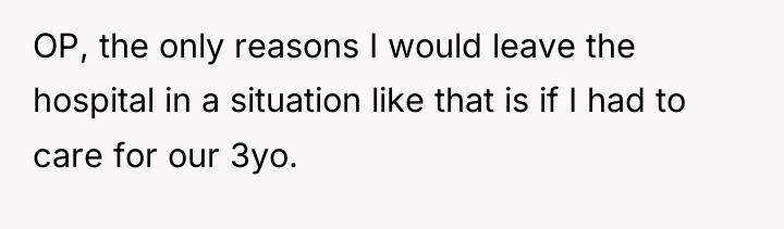 OP, the only reasons I would leave the hospital in...