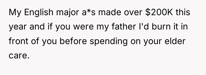 My English major a*s made over $200K this year and...