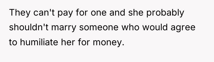 They can't pay for one and she probably shouldn't marry...