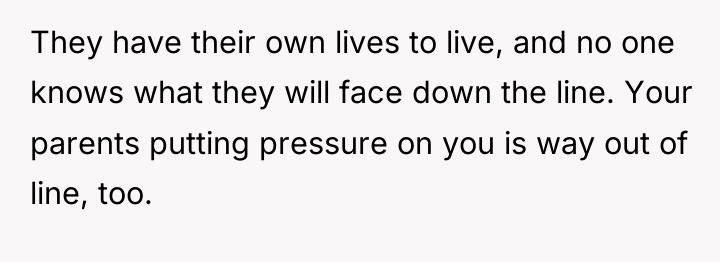 They have their own lives to live, and no one...