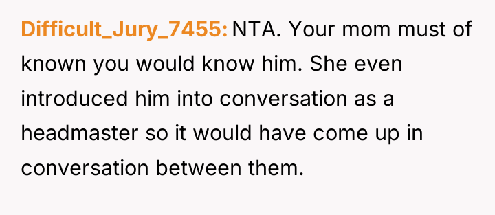 Difficult_Jury_7455 NTA. Your mom must of known you would know...