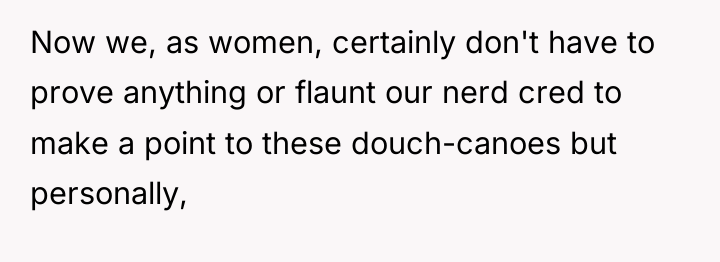 Now we, as women, certainly don't have to prove anything...