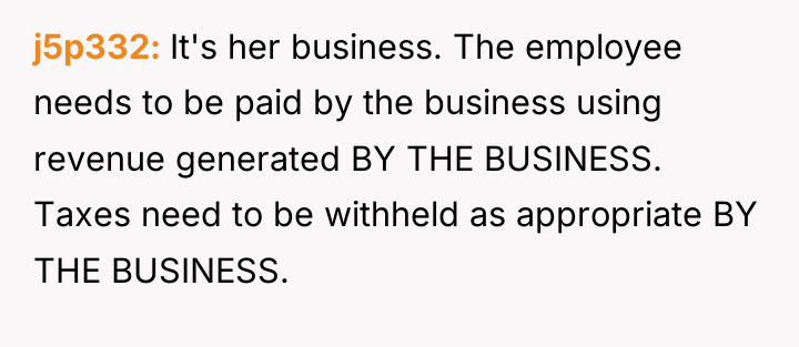 j5p332 It's her business. The employee needs to be paid...