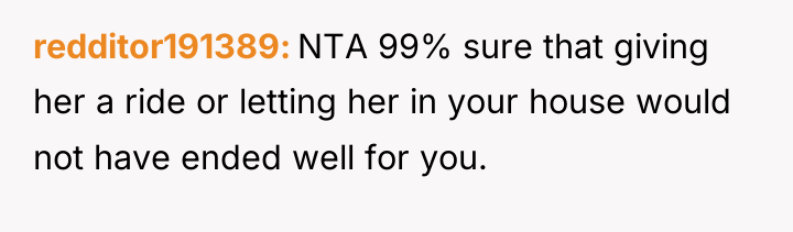redditor191389 NTA 99% sure that giving her a ride or...