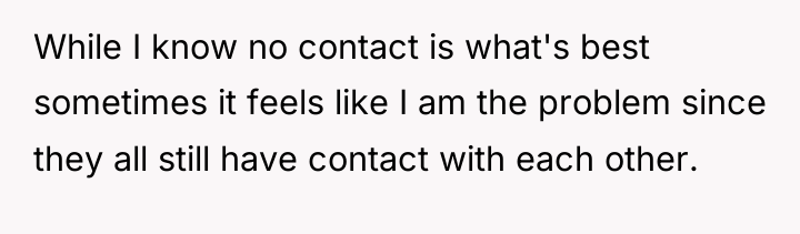 While I know no contact is what's best sometimes it...