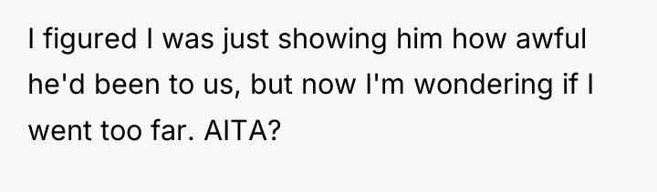 I figured I was just showing him how awful he'd...