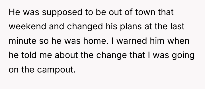 He was supposed to be out of town that weekend...