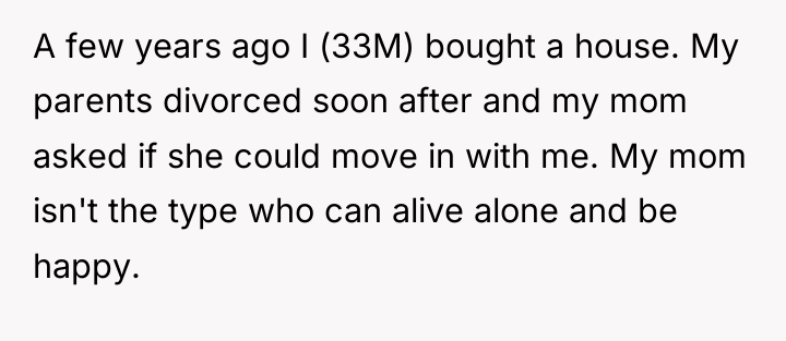 A few years ago I (33M) bought a house. My...