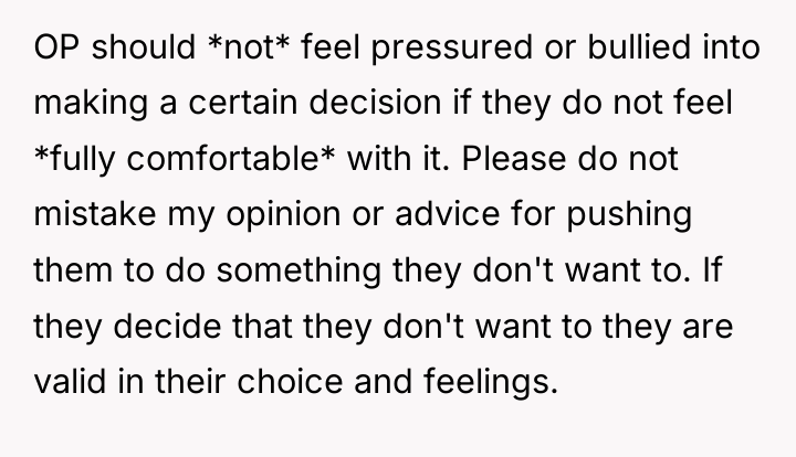 OP should *not* feel pressured or bullied into making a...