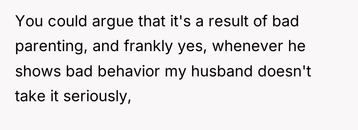 You could argue that it's a result of bad parenting,...