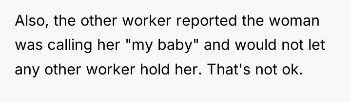 Also, the other worker reported the woman was calling her...